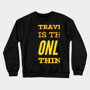 Travel is the only thing you buy that makes you Happy. Crewneck Sweatshirt